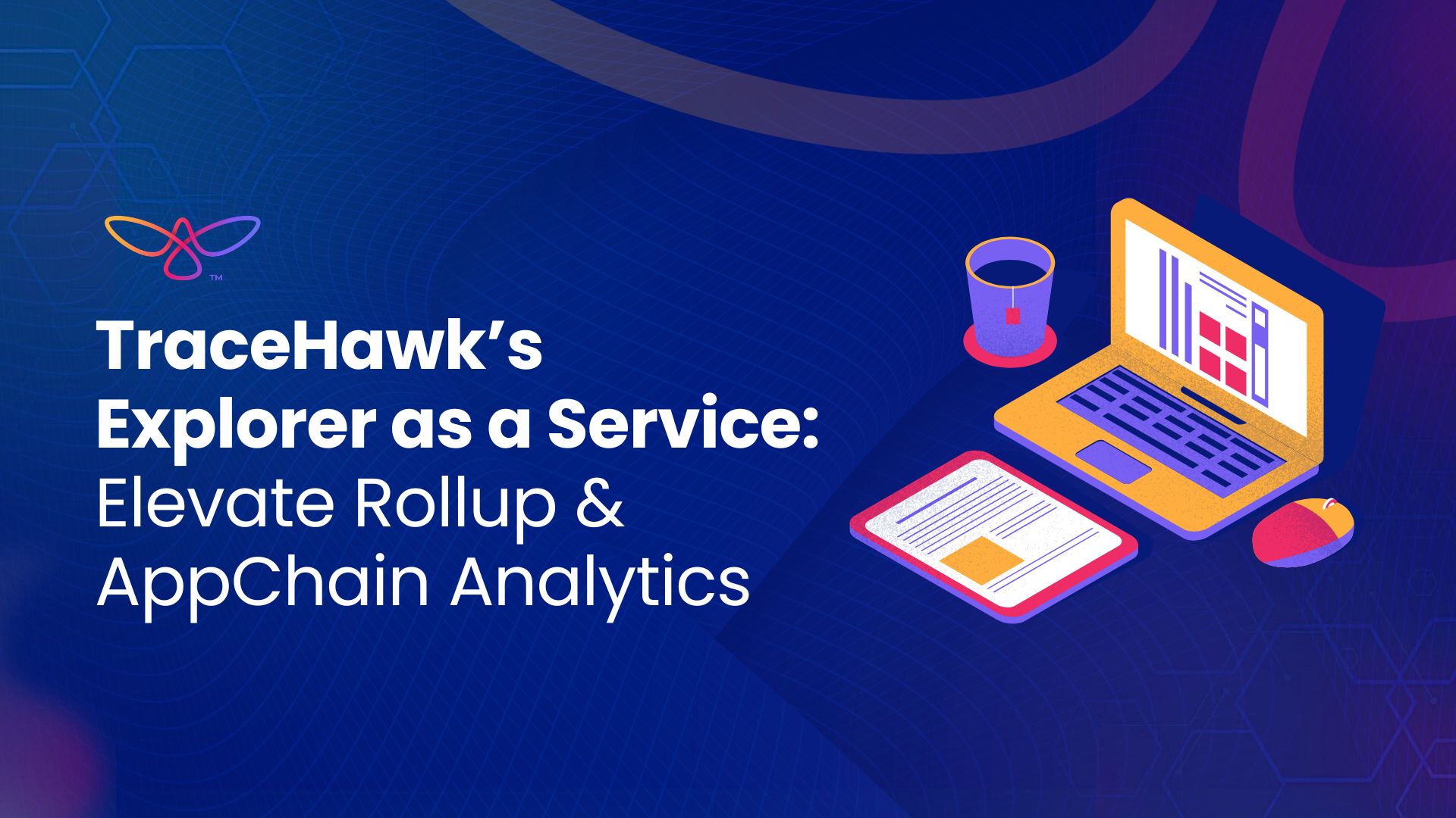 TraceHawk’s Explorer as a Service: Elevate Rollup & AppChain Analytics