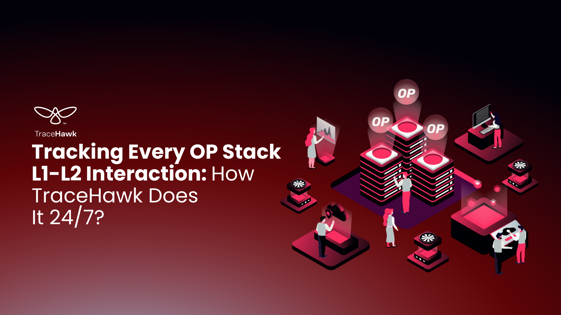 Tracking Every OP Stack L1-L2 Interaction: How TraceHawk Does It 24/7?